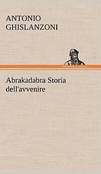Abrakadabra Storia dell'avvenire