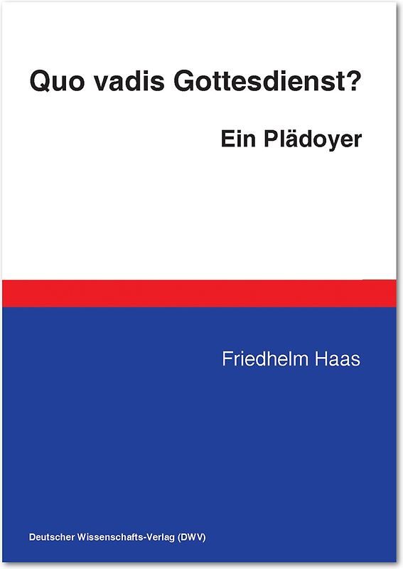 Quo vadis Gottesdienst? Ein Plädoyer