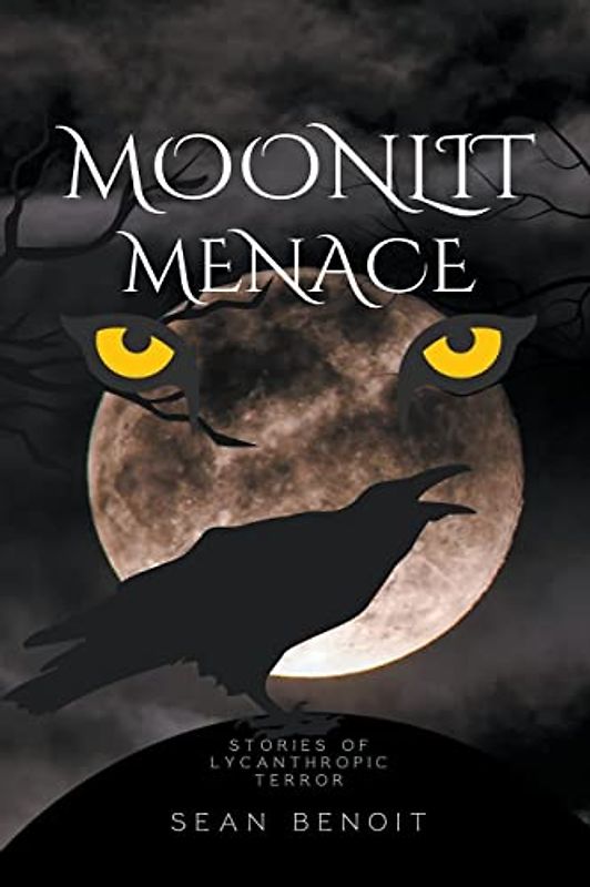 Moonlit Menace: Stories of Lycanthropic Terror