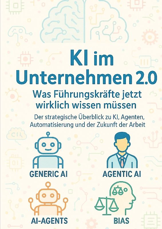 KI im Unternehmen 2.0 – Was Führungskräfte jetzt wirklich wissen müssen
