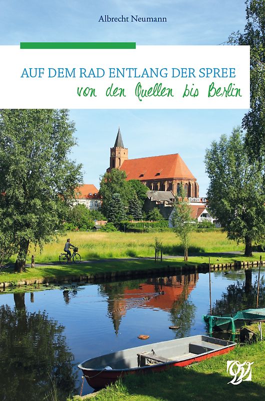 Auf dem Rad entlang der Spree von den Quellen bis Berlin