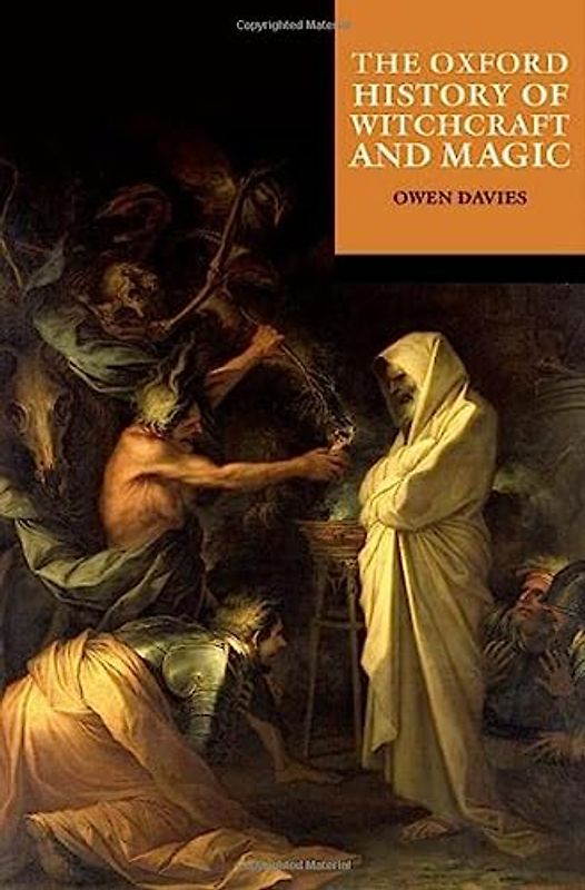 The Oxford Illustrated History of Witchcraft and Magic