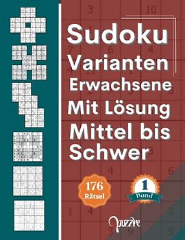 Sudoku Varianten Erwachsene Mit Lösung Mittel bis Schwer - band 1: Sudoku Mix Irregulär Fortgeschrittene mit Sudoku Samurai, Triathlon A, Marathon, Hyper, 12x12, und 16x16
