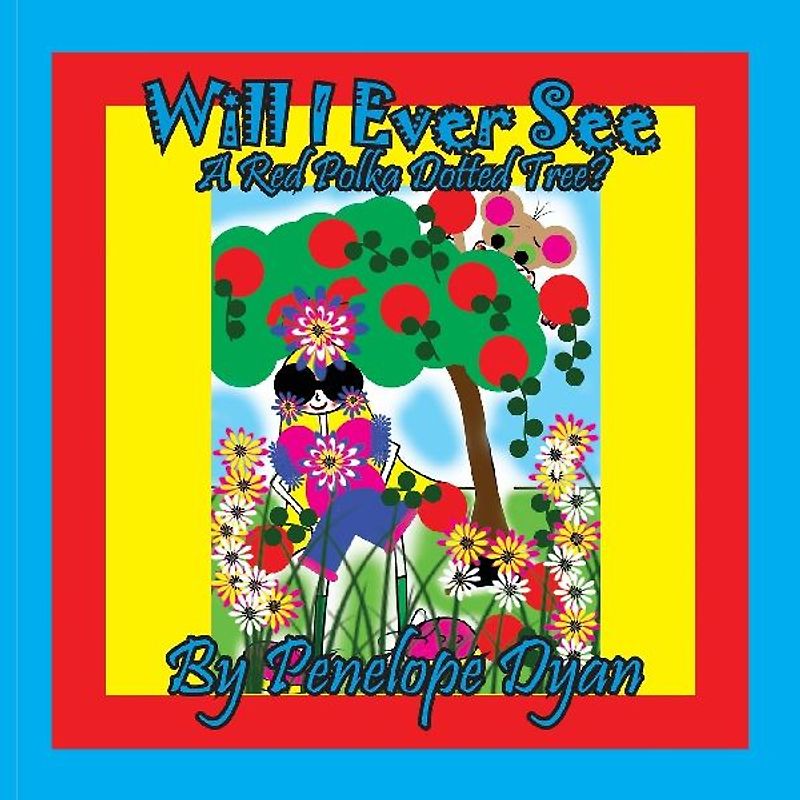 Will I ever See A Red Polka Dotted Tree?