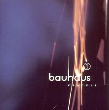 Bauhaus - Crackle