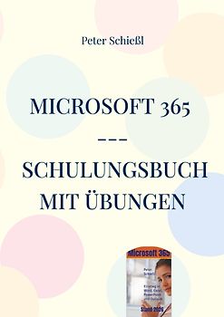 Microsoft 365 - Schulungsbuch mit Übungen