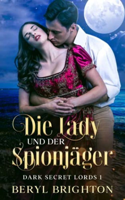 Die Lady und der Spionjäger: Ein Historischer Liebesroman (Dark Secret Lords, Band 1)