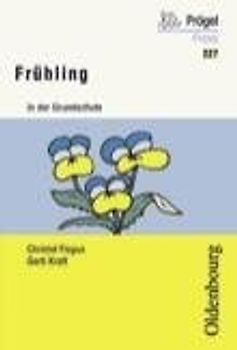 Frühling in der Grundschule. Neuausgabe: Jahreszeitenbuch für einen integrativen Unterricht in der Grundschule