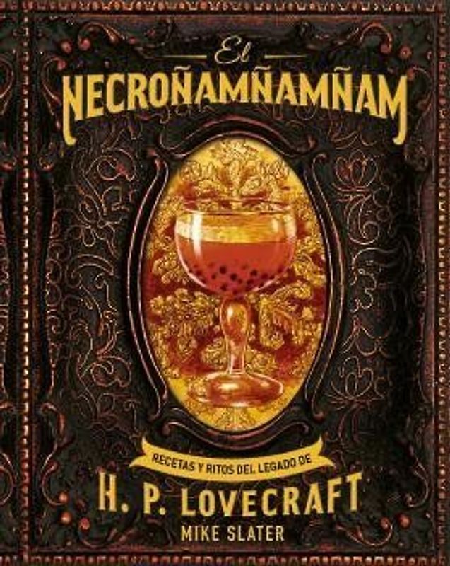 El necroñamñamñam : recetas y ritos del legado de H. P. Lovecraft