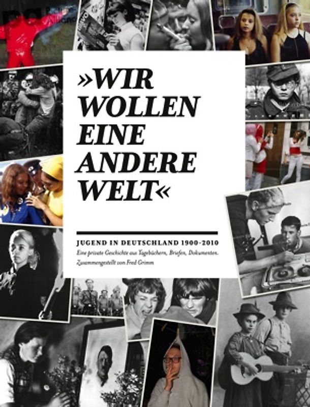 "Wir wollen eine andere Welt" - Jugend in Deutschland 1900-2010