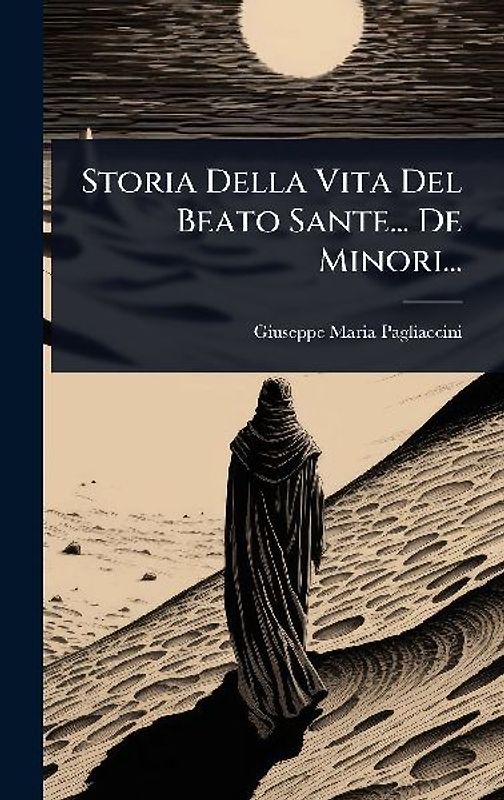 Storia Della Vita Del Beato Sante... De Minori...