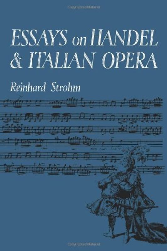 Essays on Handel and Italian Opera - Reinhard Strohm