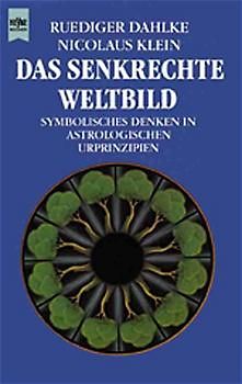 Das senkrechte Weltbild. Symbolisches Denken in astrologischen Urprinzipien