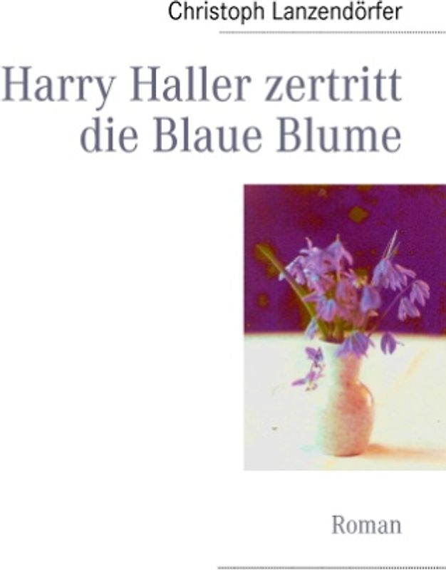 Harry Haller zertritt die Blaue Blume