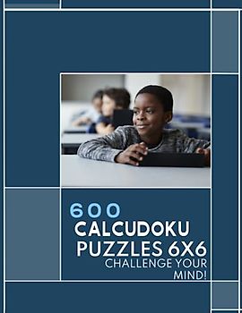 600 CALCUDOKU PUZZLES 6X6: Challenge Your Mind
