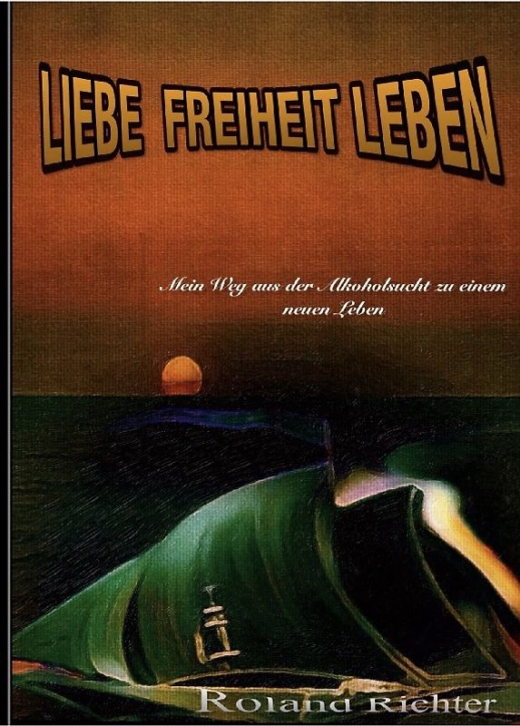 Liebe Freiheit Leben