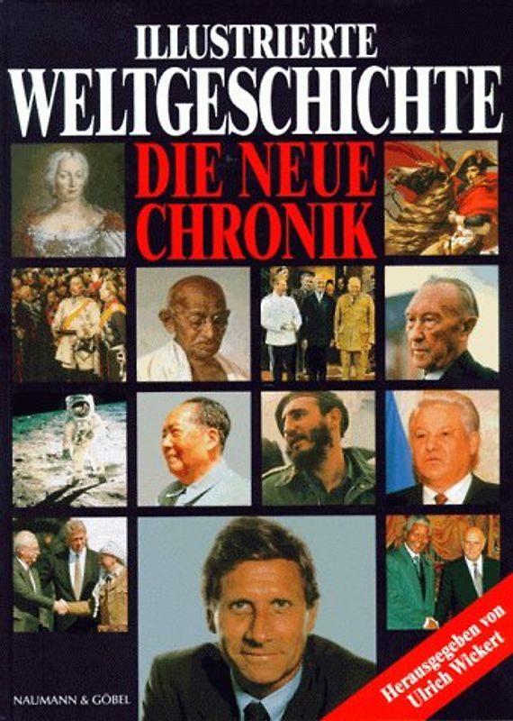 Illustrierte Weltgeschichte - Die neue Chronik. Auf den Spuren der Menschheit von den Anfängen bis zur Gegenwart