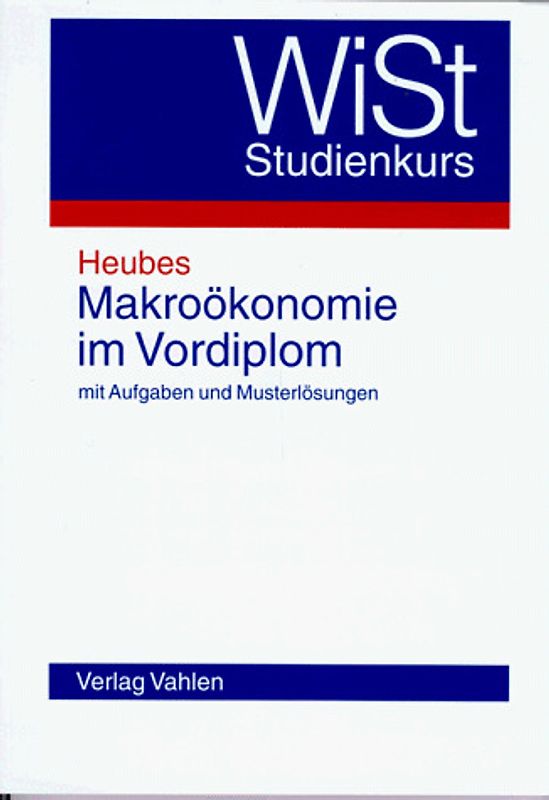 Makroökonomie im Vordiplom. Mit Aufgaben und Musterlösungen