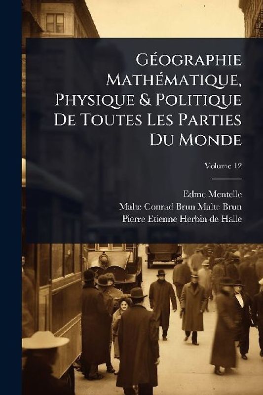 GÃ(c)ographie MathÃ(c)matique, Physique & Politique De Toutes Les Parties Du Monde