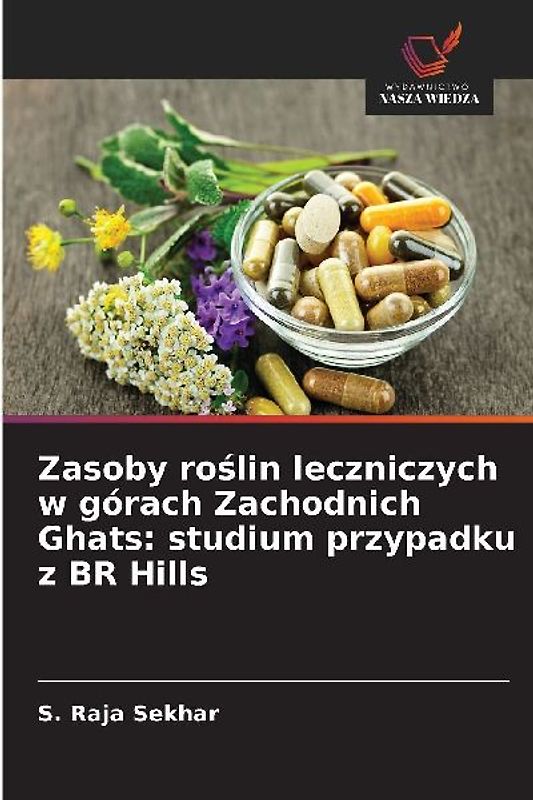 Zasoby ro¿lin leczniczych w górach Zachodnich Ghats: studium przypadku z BR Hills