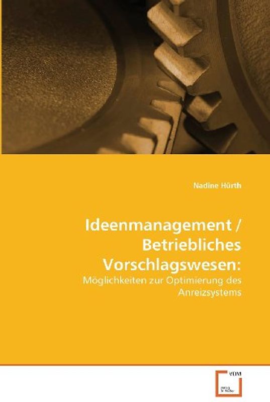 Ideenmanagement / Betriebliches Vorschlagswesen:: Möglichkeiten zur Optimierung des Anreizsystems - Nadine Hürth