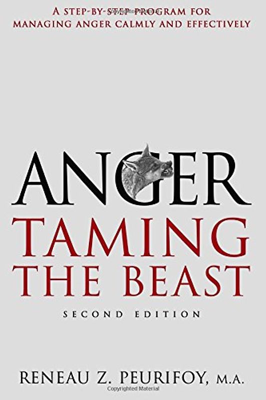 Anger: A Step-By-Step Program for Managing Anger Calmly and Effectively: Taming the Beast