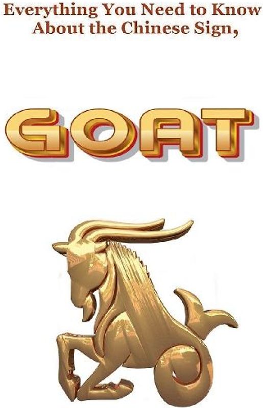 Everything You Need to Know About the Chinese Sign, Goat