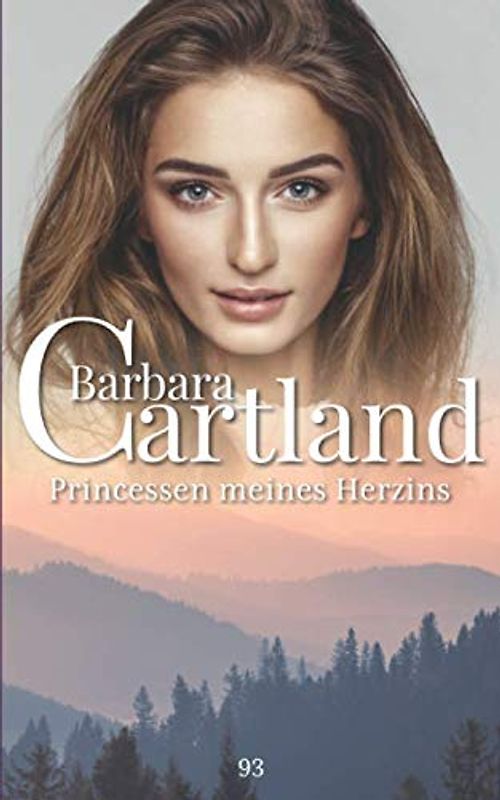 93. Prinzessin meines Herzens (Die zeitlose Romansammlung von Barbara Cartland, Band 93)