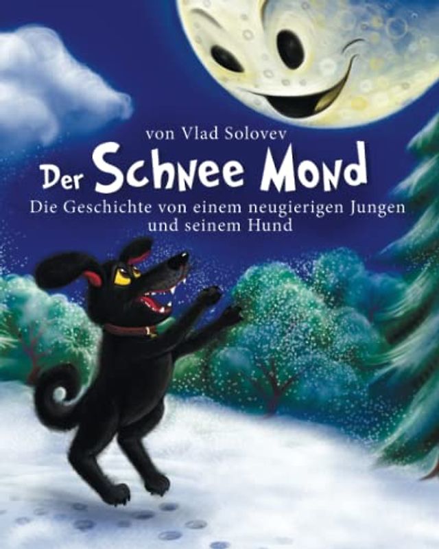 Der Schnee Mond: Die Geschichte von einem neugierigen Jungen und seinem Hund