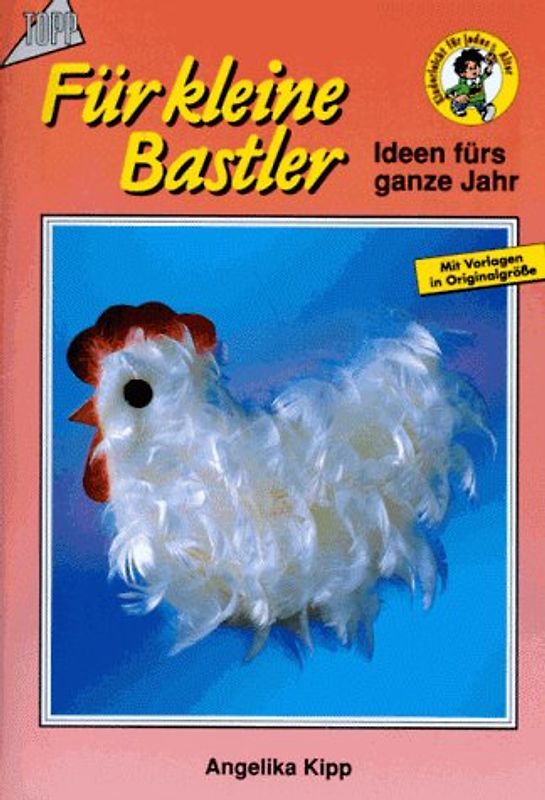 Für kleine Bastler. Ideen fürs ganze Jahr