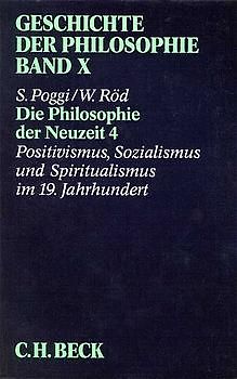 Geschichte der Philosophie Bd. 10: Die Philosophie der Neuzeit 4: Positivismus, Sozialismus und Spiritualismus im 19. Jahrhundert
