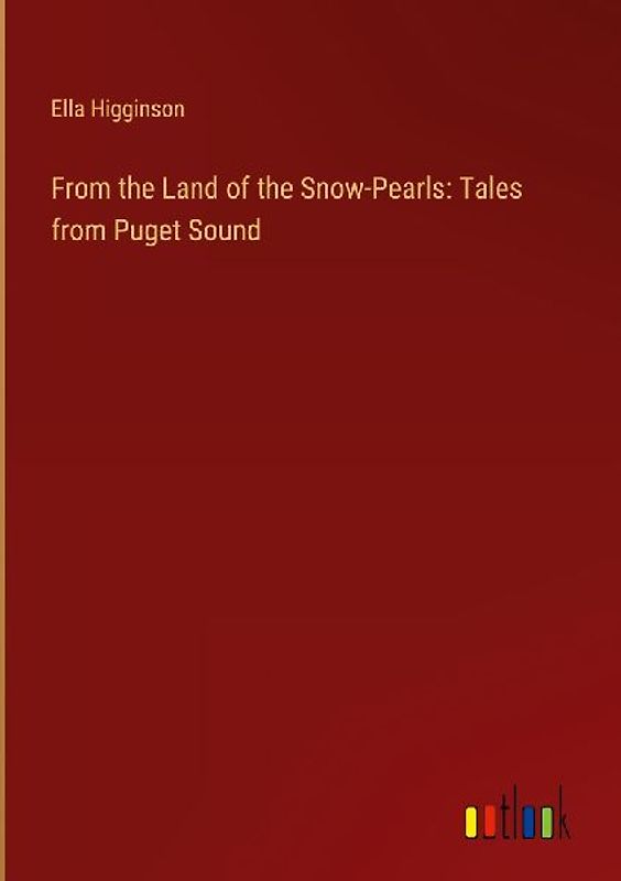 From the Land of the Snow-Pearls: Tales from Puget Sound
