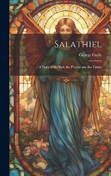 Salathiel: A Story of the Past, the Present and the Future