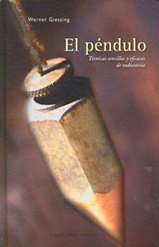 El péndulo : técnicas sencillas y eficaces de radiestesia