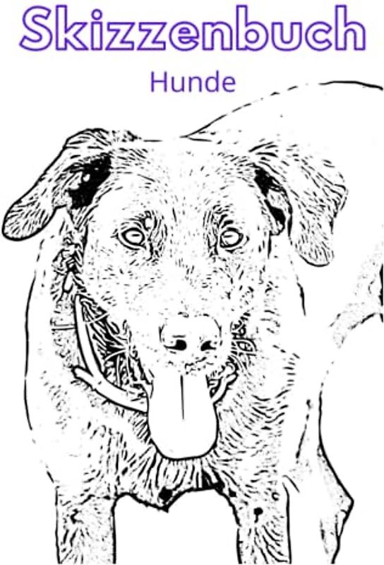 Malbuch, Skizzenbuch mit Hunden, leere Seiten, ergänzende Bilder: skizzieren, zeichnen, Malbuch für Kinder und Jugendliche, Hunderassen
