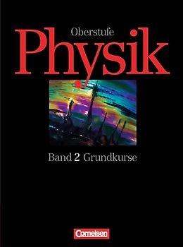 Physik Oberstufe - Bisherige Ausgabe - Ausgaben A, B, C und D / Band 2: 12./13. Schuljahr - Grundkurse