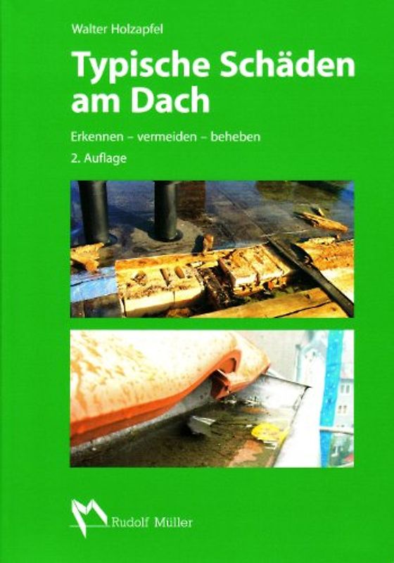 Typische Schäden am Dach. Erkennen - beurteilen - beheben