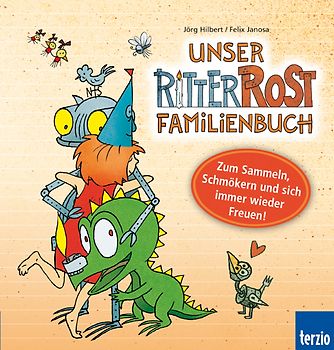 Unser Ritter Rost Familienbuch. Zum Sammeln, Schmökern und sich immer wieder Freuen!