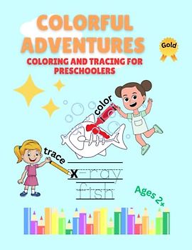 Colorful Adventures: Coloring and Tracing for Preschoolers: Ages 2+