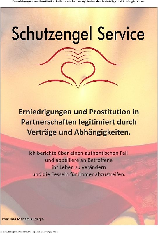 Erniedrigungen und Prostitution in Partnerschaften legitimiert durch Verträge und Abhängigkeiten.