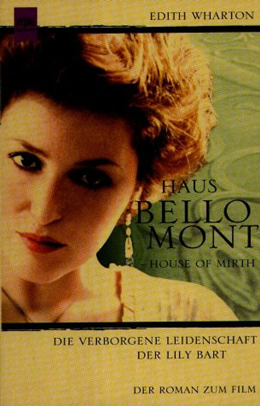 Haus Bellomont - House of Mirth. Die verborgene Leidenschaft der Lily Barth. Der Roman zum Film