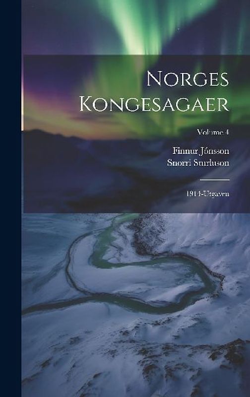 Norges Kongesagaer: 1914-Utgaven; Volume 4