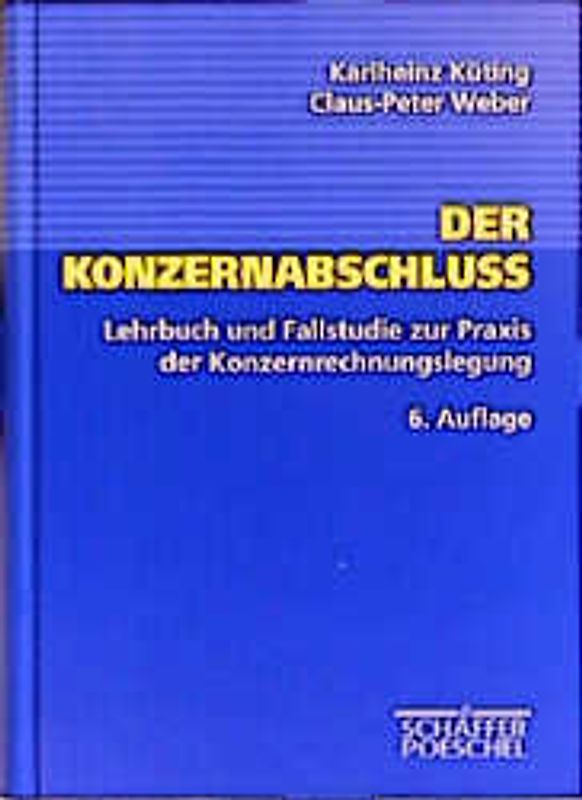 Der Konzernabschluss. Lehrbuch und Fallstudie zur Praxis der Konzernrechnungslegung
