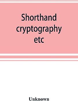Shorthand, cryptography, etc.; catalogue of books on shorthand, cryptography, etc