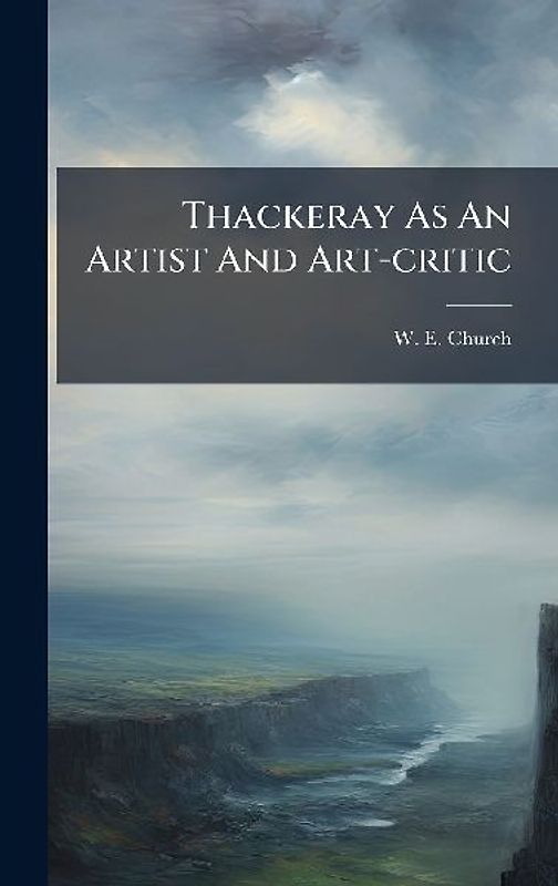 Thackeray As An Artist And Art-critic