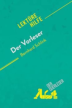 Der Vorleser von Bernhard Schlink (Lektürehilfe): Detaillierte Zusammenfassung, Personenanalyse und Interpretation
