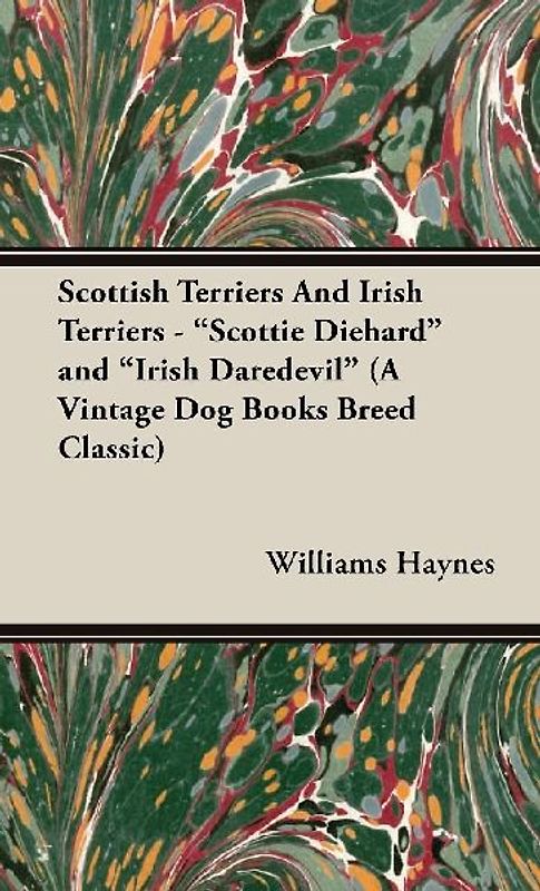 Scottish Terriers and Irish Terriers - "Scottie Diehard" and "Irish Daredevil" (a Vintage Dog Books Breed Classic)