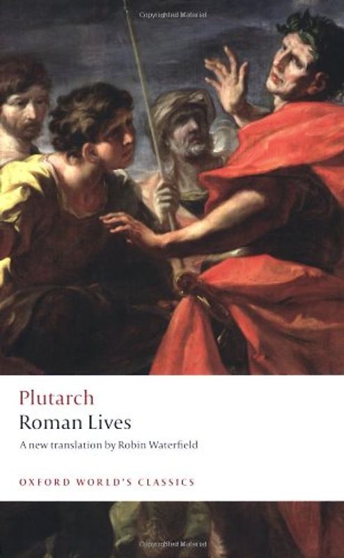 Roman Lives: A Selection of Eight Lives (Oxford World's Classics) - Plutarch