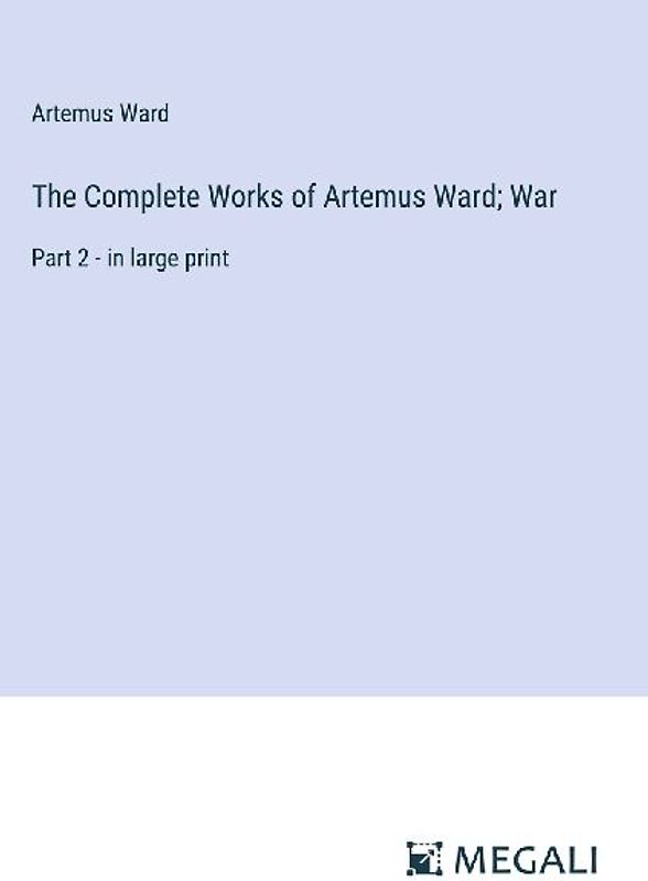 The Complete Works of Artemus Ward; War