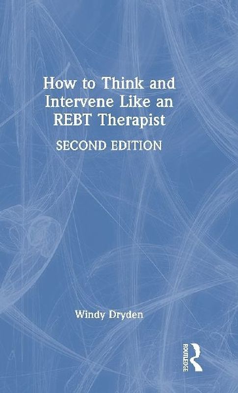 How to Think and Intervene Like an REBT Therapist